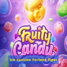 ice cassino fortune tiger